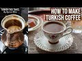 How To Make Turkish Coffee / Best Brand & Where To Buy!