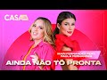 Mari Fernandez, Paula Fernandes - Ainda Não Tô Pronta (Ao Vivo No Casa Filtr)