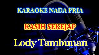 Kasih Sekejap Karaoke Versi Lody Tambunan