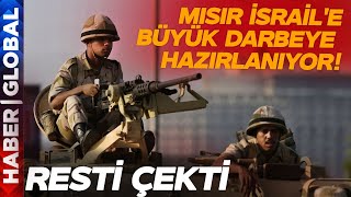 Mısır İsraile Büyük Darbeye Hazırlanıyor Resti Çekti