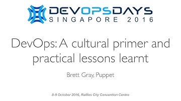 DevOps: A cultural primer and practical lessons learnt - DevOpsDays Singapore 2016