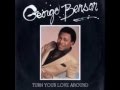 Turn your love around  george benson 1981