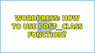 Wordpress: How to use post_class function