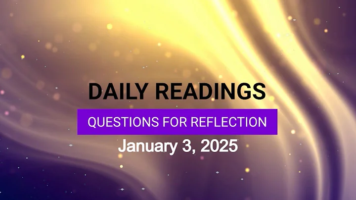 Questions for Reflection for January 3, 2025 HD