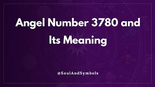 Angel Number 3780 And Its Meaning Seeing 3780?