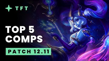 Top 5 TFT Comps - Teamfight Tactics Patch 12.11 Guide
