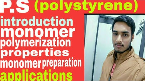 Introduction of polystyrene (p.s) monomer .polymer ...
