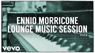 Ennio Morricone - Lounge Music Session - Part 2 (High Quality Audio)