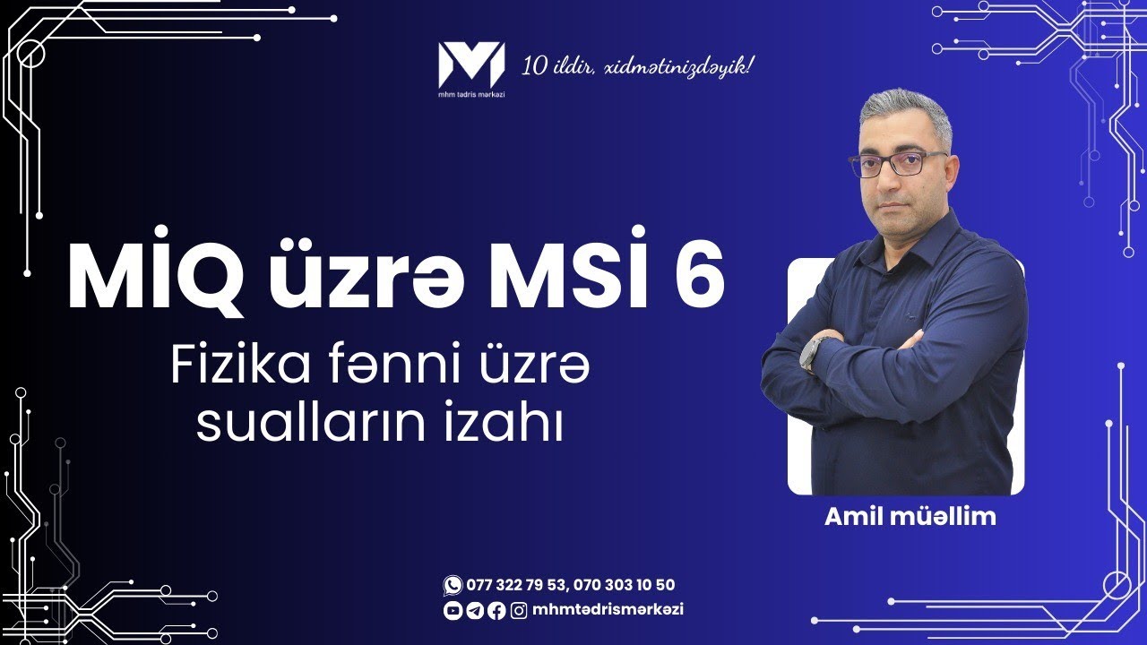 MİQ üzrə MSİ 6 | Fizika suallarının izahı | Amil müəllim