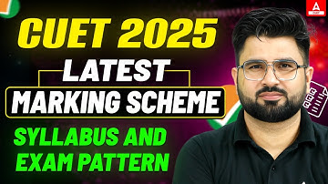 CUET 2025 Latest Marking Scheme | CUET Syllabus and Exam Pattern