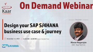Webinar || Design your SAP S/4HANA Business Use case and Journey || Maran N - CEO || Kaar Tech.