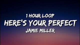 Jamie Miller - Here's Your Perfect (1 Hour Loop)