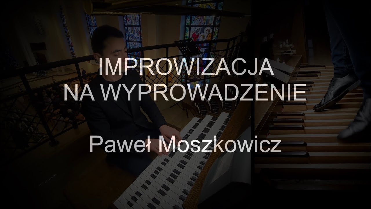 Improwizacja na wyprowadzenie | pogrzeb | organy Paweł Moszkowicz