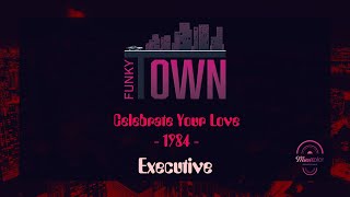 Executive - Celebrate Your Love Resimi