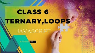 Ternary operator // Loops in js🚀🚀