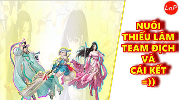 VLTK MOBILE - CHIẾN THUẬT NUÔI THIẾU LÂM TEAM BẠN XANH VÀ CÁI KẾT | LnP