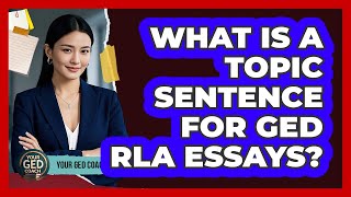 What Is A Topic Sentence For GED RLA Essays? - Your GED Coach
