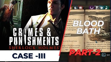 Sherlock Holmes: Crimes & Punishments | Case 3 Part-2 "Blood Bath" by Technowlogic