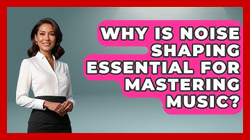 Why Is Noise Shaping Essential For Mastering Music? | Music Producer Mastery News