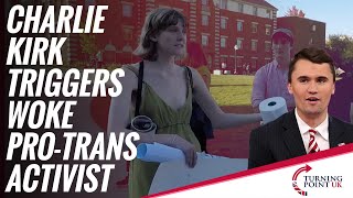 Charlie Kirk Triggers Woke Pro-Trans Activist