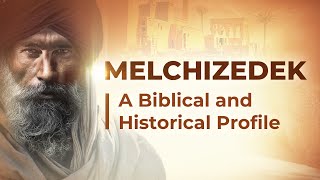 Melchizedek: A Biblical and Historical Profile - 119 Ministries