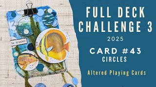 FULL DECK CHALLENGE 3 Card #43: Circles | #fulldeckchallenge3 | Altered Playing Cards | #fdc3