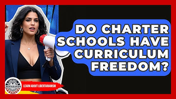 Do Charter Schools Have Curriculum Freedom? - Learn About Libertarianism