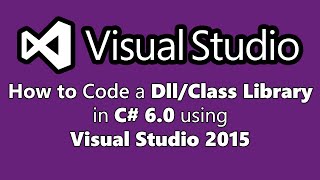 How To Code a Dll/Class Library in C# 6.0 in Visual Studio 2015