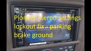 Pioneer In Dash Radio settings Parking Brake Lockout Fix