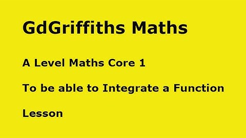 Integration A Level C1: Lesson 35a A Level C1