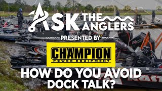 How Do You Avoid Dock Talk? | Ask the Anglers | Presented by Champion