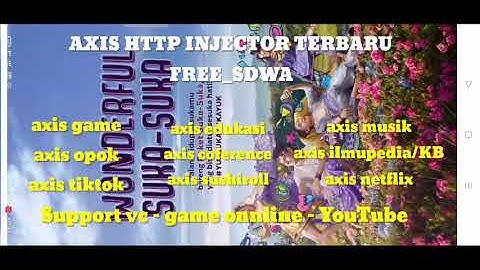 NEW CONFIG HTTP INJECTOR AXIS GAME SUSHIROL OPOK NETFLIX EDUKASI MUSIk TIKTOK COFERENCE ILMUPEDIA
