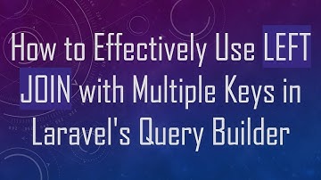 How to Effectively Use LEFT JOIN with Multiple Keys in Laravel