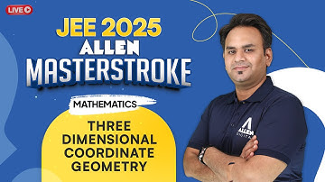 Mathematics - Three Dimensional Coordinate Geometry | JEE 2025 📚 Masterstroke Series | @ALLENJEE