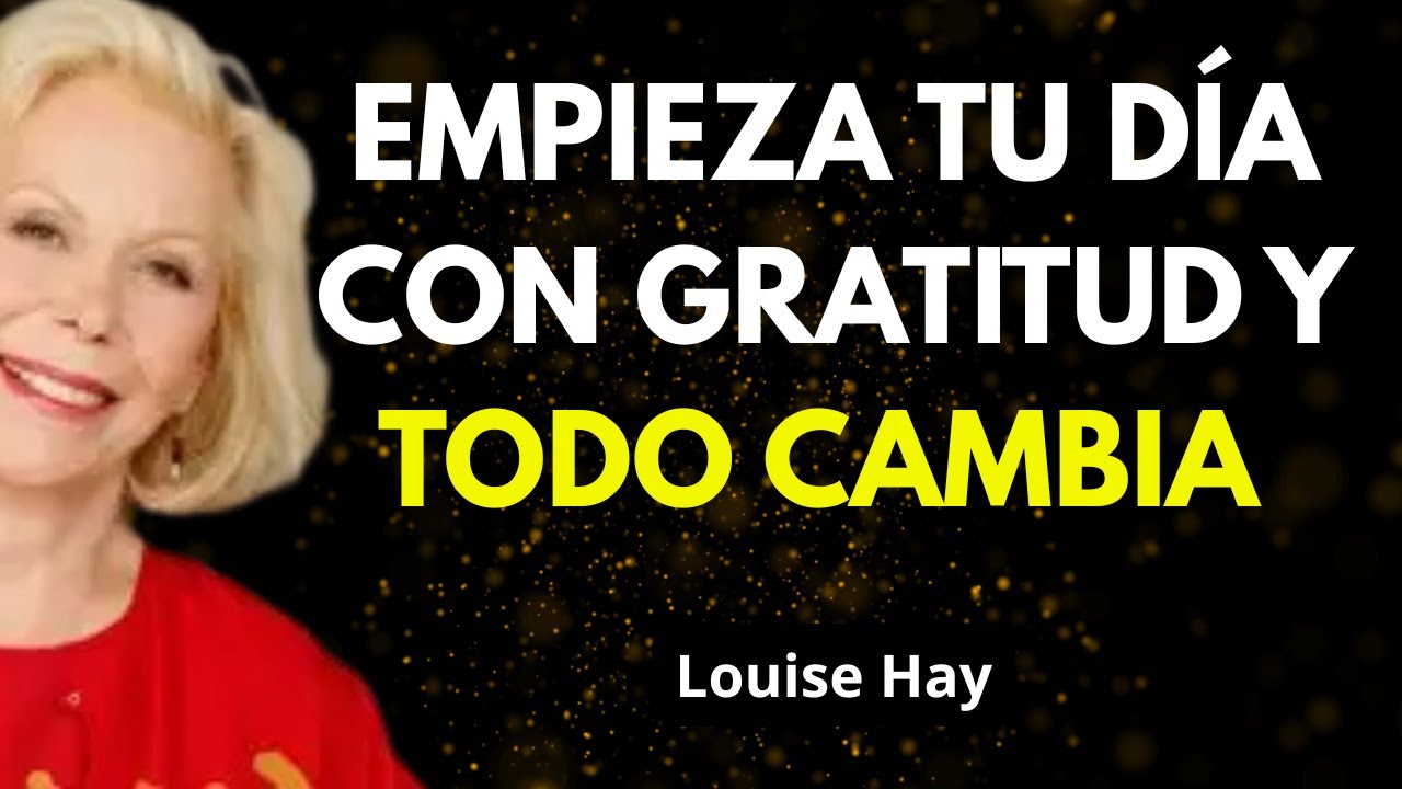 Meditación de Gratitud Matutina para Transformar Tu Día - Louise Hay