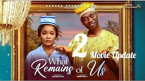 WHAT REMAINS OF US 2~SANDRA OKUNZUWA,LATEEF ADEDIMEJI (LATEST NOLLYWOOD)#movie #2025 