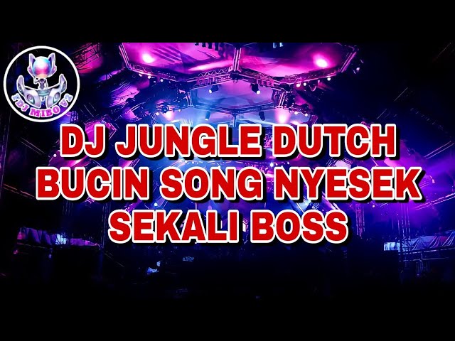 DJ JUNGLE DUTCH [BUCIN SONG NYESEK SEKALI BOSS] FULL BASS class=