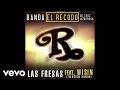 Banda El Recodo De Cruz Lizárraga - Las Fresas (Audio/Version Banda) ft. Wisin