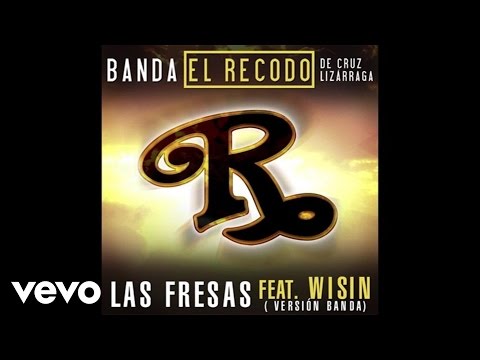 Banda El Recodo De Cruz Lizárraga – Las Fresas (Audio/Version Banda) ft. Wisin mp3 ke stažení