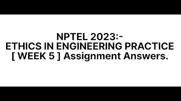 #nptel2023 #ethics in #engineering #week5  #assignment #answers
