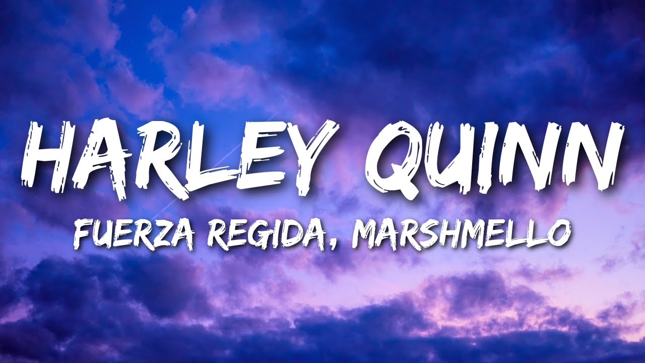 Fuerza Regida, Marshmello HARLEY QUINN (Letra/Lyrics) YouTube