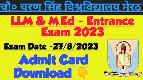 ccs University m.ed LLM ENTRANCE EXAM admit Card download 2023 exam date 27/8/2023 new update today