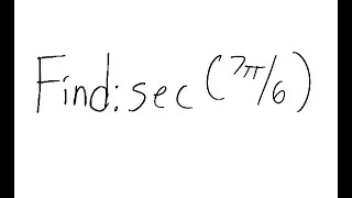 Trigonometry: Find sec (7π/6)