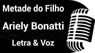 METADE DO FILHO - Ariely Bonatti - PLAYBACK COM LETRA E VOZ 🎙️