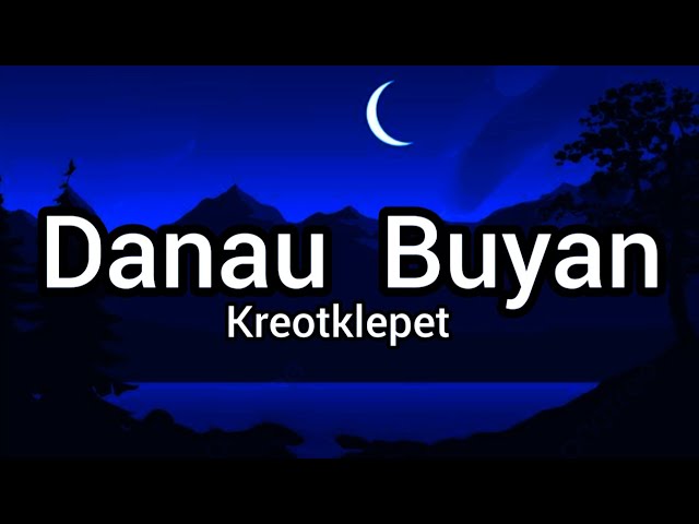 danau Buyan - kreotklepet - official video lyrics /@aaraichanne9447 class=