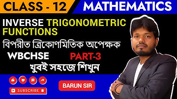 Inverse Trigonometric Functions Class 12 | বিপরীত ত্রিকোণমিতিক অপেক্ষক  WBCHSE | Part 3 | In Bengali