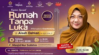 🔴 KAJIAN SPESIAL dr. Aisah Dahlan - RUMAH TANPA LUKA