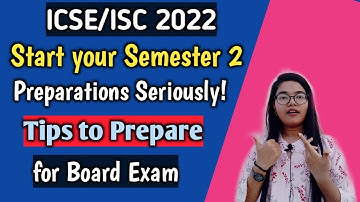 ICSE/ISC 2022: Start your Semester 2 Preparations Seriously| Tips to prepare for Board Exam