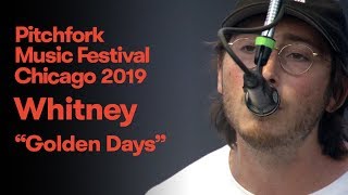 Video thumbnail of "Whitney - “Golden Days” | Pitchfork Music Festival 2019"
