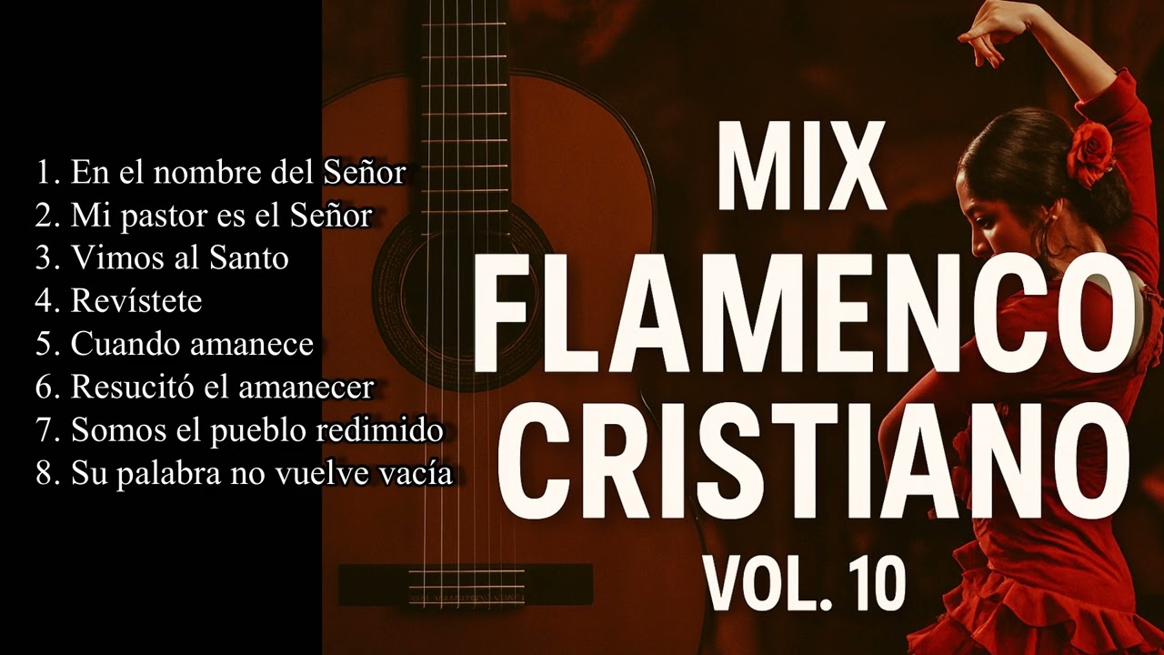 🟥🎶 MIX FLAMENCO CRISTIANO VOL. 10 🔥✝️ | Alabanza con fuego, gozo y redención